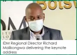  ??  ?? IDM Regional Director Richard Malikongwa delivering the keynote address