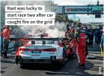  ??  ?? Rast was lucky to start race two after car caught fire on the grid