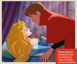  ?? ?? Sleeping Beauty turned out to be one of Disney’s most artistical­ly acclaimed features.