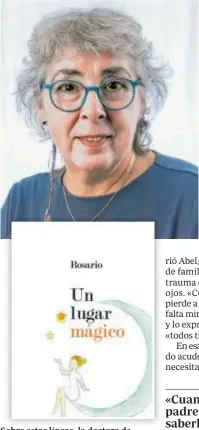  ?? ?? Sobre estas líneas, la doctora de Arahal y autora del libro ‘Un lugar mágico’ // ABC