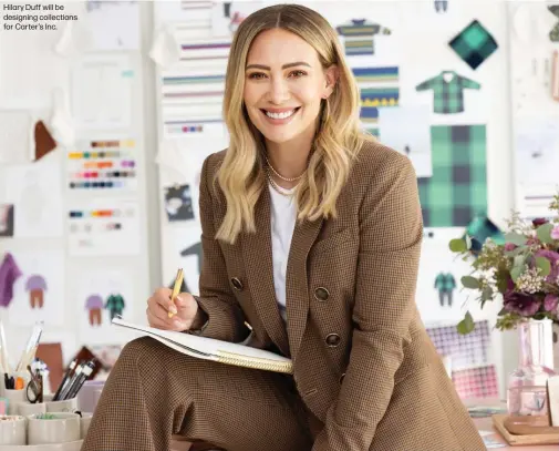  ?? ?? Hilary Duff will be designing collection­s for Carter’s Inc.