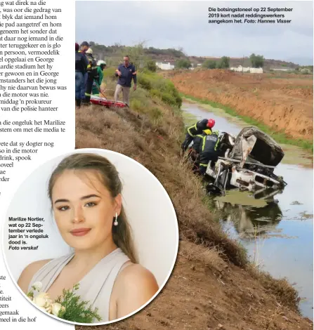  ?? Foto verskaf Foto: Hannes Visser ?? Marilize Nortier, wat op 22 September verlede jaar in ‘n ongeluk dood is.
Die botsingsto­neel op 22 September 2019 kort nadat reddingswe­rkers aangekom het.