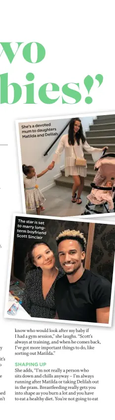  ??  ?? She’s a devoted to daughters mum Delilah Matilda and The star is set to marry longterm boyfriend Scott Sinclair