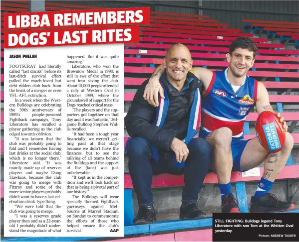  ?? Picture: ANDREW TAUBER ?? AAP STILL FIGHTING: Bulldogs legend Tony Liberatore with son Tom at the Whitten Oval yesterday.