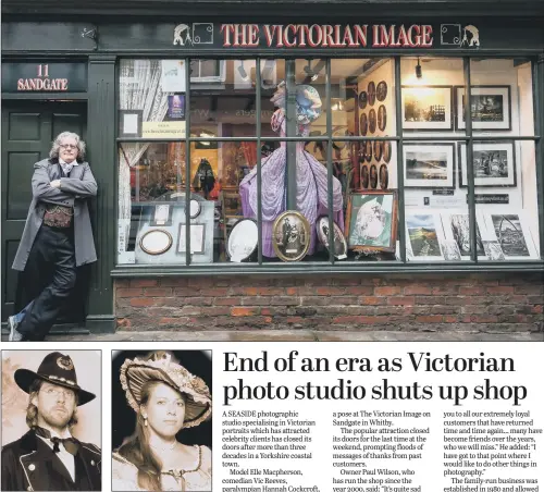  ??  ?? Paul Wilson outside The Victorian Image in Whitby, which has just closed; among its clients were Ricky Wilson of Kaiser Chiefs and paralympia­n Hannah Cockcroft.