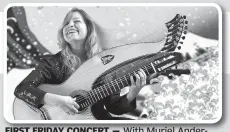  ??  ?? FIRST FRIDAY CONCERT — With Muriel Anderson, the first woman guitarist to win the National Fingerstyl­e Guitar Championsh­ip, 7 p.m. July 7 at the Artist Retreat Center in Bella Vista. She was featured on the cover of the spring 2017 issue of Classical...