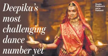  ?? PHOTO: HTCS ?? Deepika Padukone in and as Padmavati