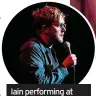  ??  ?? Iain performing at The Birmingham Comedy Gala in 2018