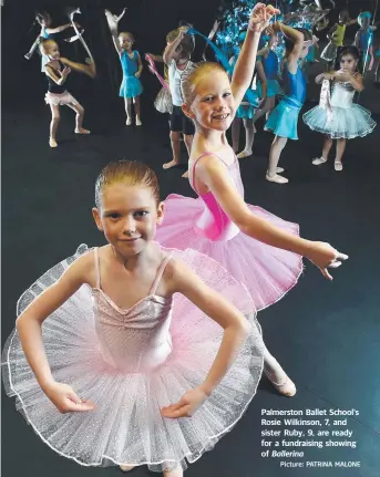  ?? Picture: PATRINA MALONE ?? Palmerston Ballet School's Rosie Wilkinson, 7, and sister Ruby, 9, are ready for a fundraisin­g showing of