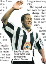  ??  ?? Les Ferdinand says there was something about Ginola