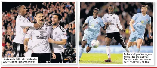  ??  ?? Aleksandar Mitrovic celebrates after scoring Fulham’s winner Fulham’s Ryan Sessegnon battles for the ball with Sunderland’s Joel Asoro (left) and Paddy McNair