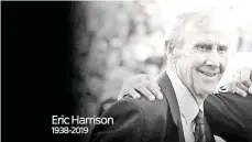  ??  ?? Eric Harrison has passed away at the age of 81.