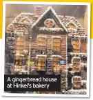  ??  ?? A gingerbrea­d house at Hinkel’s bakery