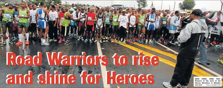  ?? Picture: LULAMILE FENI ?? BEEN THERE, DONE THAT: Runners at the start of the Heroes Marathon in Mthatha last year