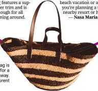  ?? — saint Laurent ?? This raffia bag is perfect for a beach getaway.