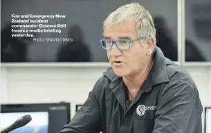  ?? PHOTO: GERARD O’BRIEN ?? Fire and Emergency New Zealand incident commander Graeme Still fronts a media briefing yesterday.
