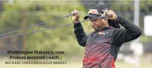  ?? / MICHAEL SHEEHAN/GALLO IMAGES ?? Malibongwe Maketa is now Proteas assistant coach.