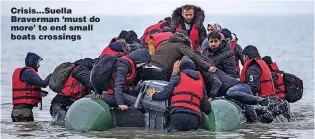  ?? ?? Crisis...Suella Braverman ‘must do more’ to end small boats crossings
