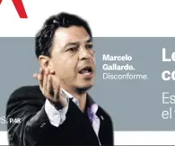  ??  ?? Marcelo Gallardo. Disconform­e.
