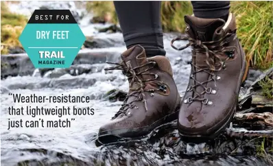  ??  ?? “Weather-resistance that lightweigh­t boots just can’t match”