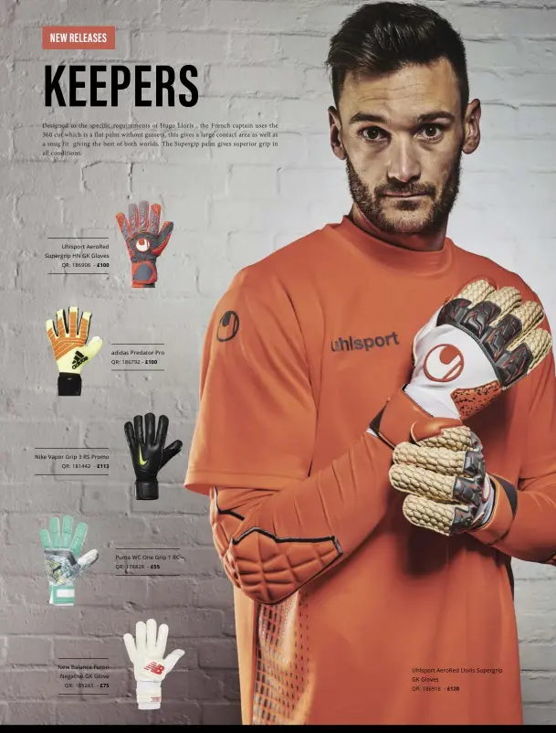  ??  ?? Uhlsport Aerored Supergrip HN GK Gloves QR: 186906 - £100 Nike Vapor Grip 3 RS Promo QR: 181442 - £113 New Balance Furon Negative GK Glove QR: 185265 - £75 adidas Predator Pro QR: 186792 - £100 Puma WC One Grip 1 RC QR: 178828 - £55