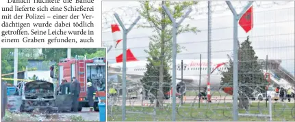  ??  ?? Die Täter zündeten den Fluchtwage­n an (l.). Der AUA-Flieger wurde durchsucht, startete mit fast drei Stunden Verspätung.