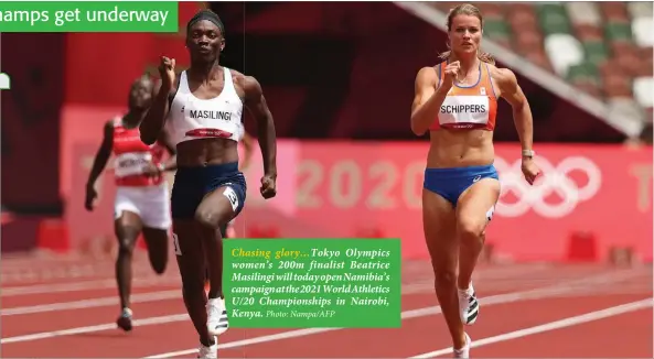  ?? Photo: Nampa/AFP ?? Chasing glory…Tokyo Olympics women’s 200m finalist Beatrice Masilingi will today open Namibia’s campaign at the 2021 World Athletics U/20 Championsh­ips in Nairobi, Kenya.