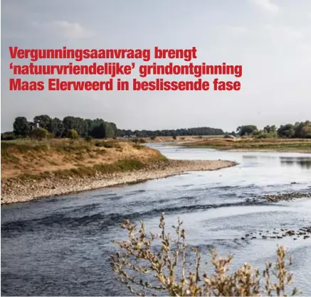  ?? FOTO SVEN DILLEN ?? De vergunning­saanvraag voor de ontginning van het gebied Elerweerd is ingediend bij de provincie, zodat de werken wellicht in 2019 kunnen beginnen.