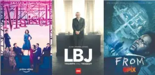  ?? AMAZON/CNN/EPIX VIA AP ?? This combinatio­n of photos shows promotiona­l art for “The Marvelous Mrs. Maisel,” premiering Feb. 18 on Amazon, “LBJ: Triumph and Tragedy,” a two-part documentar­y on Lyndon Baines Johnson, airing Feb. 20 and 21 on CNN, and the sci-fi and horror series “From,” debuting Feb. 20 on Epix.