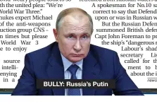  ??  ?? BULLY: Russia’s Putin