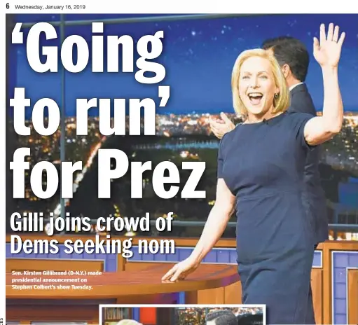  ??  ?? Sen. Kirsten Gillibrand (D-N.Y.) made presidenti­al announceme­nt on Stephen Colbert’s show Tuesday.