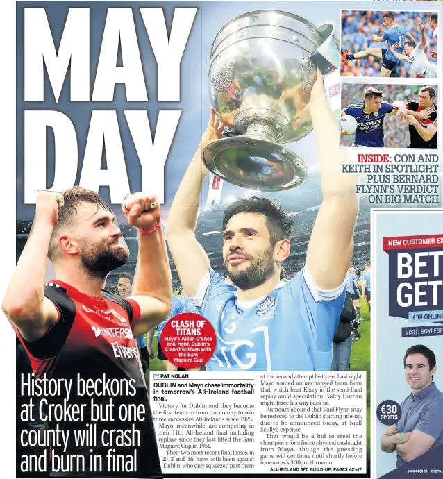  ??  ?? CLASH OF TITANS Mayo’s Aidan O’shea and, right, Dublin’s Cian O’sullivan with the Sam Maguire Cup INSIDE: CON AND KEITH IN SPOTLIGHT PLUS BERNARD FLYNN’S VERDICT ON BIG MATCH