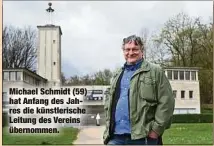  ?? ?? Michael Schmidt (59) hat Anfang des Jahres die künstleris­che Leitung des Vereins übernommen.