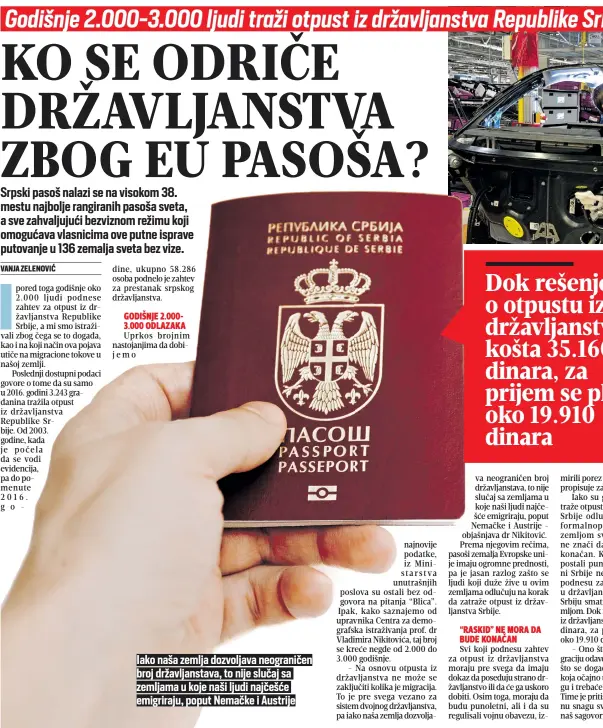  ?? ?? Iako naša zemlja dozvoljava neograniče­n broj državljans­tava, to nije slučaj sa zemljama u koje naši ljudi najčešće emigriraju, poput Nemačke i Austrije