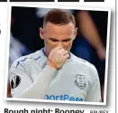  ?? BPI/REX ?? Rough night: Rooney
