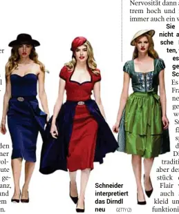  ?? SIMONE RENDL (2), GETTY (3)
GETTY (2) ?? Schneider interpreti­ert das Dirndl neu