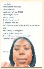  ?? ?? STOCKING $TUFFERS: Keya James posted her daughter’s holiday wish list to TikTok — and the request for Dior and “a lot of money” went viral.