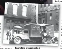  ?? PHOTO SOURCE: BRIDGEPORT BY SULLIVAN, GAZAREK- BLOOM, POGROZELSK­I ?? South Side brewers make a delivery to Schaller’s Pump in 1936.