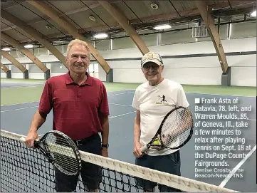  ?? Denise Crosby/The Beacon-News/TNS ?? Frank Asta of Batavia, 78, left, and Warren Moulds, 85, of Geneva, Ill., take a few minutes to relax after playing tennis on Sept. 18 at the DuPage County Fairground­s.