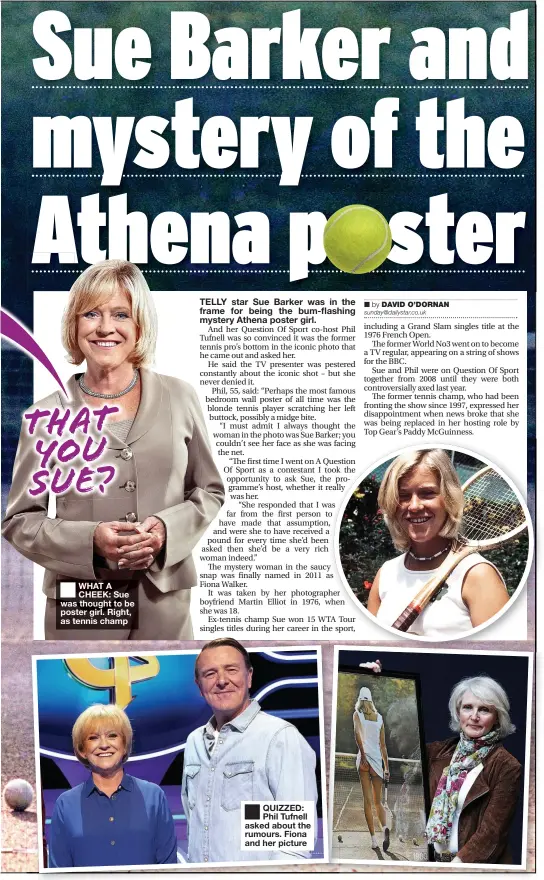 ?? ?? WHAT A CHEEK: Sue was thought to be poster girl. Right, as tennis champ
QUIZZED: Phil Tufnell asked about the rumours. Fiona and her picture