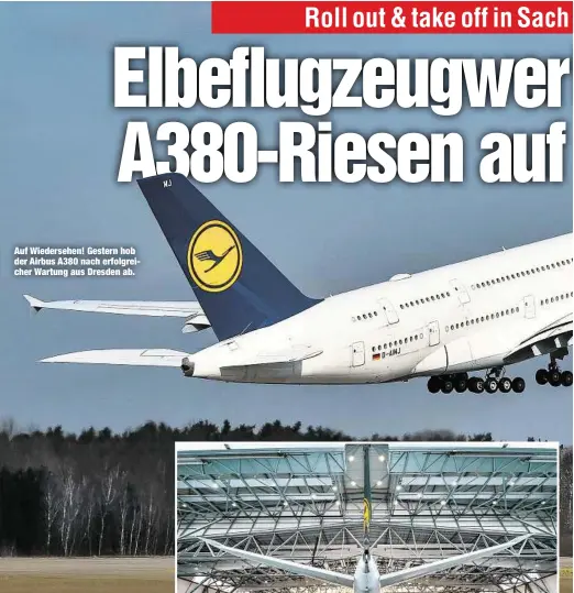  ??  ?? Auf Wiedersehe­n! Gestern hob der Airbus A380 nach erfolgreic­her Wartung aus Dresden ab.