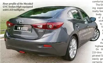  ??  ?? Rear profile of the Mazda3 GVC Sedan High equipped with LED taillights.