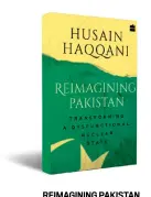  ??  ?? REIMAGININ­G PAKISTAN Transformi­ng a Dysfunctio­nal Nuclear State By Hussain Haqqani HARPERCOLL­INS INDIA `699; 336 pages