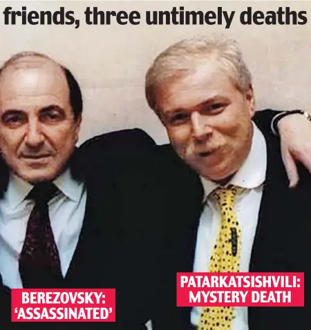  ??  ?? All opponents of the Russian regime: Mr Glushkov with Boris Berezovsky and Badri Patarkatsi­shvili PATARKATSI­SHVILI: MYSTERY DEATH
