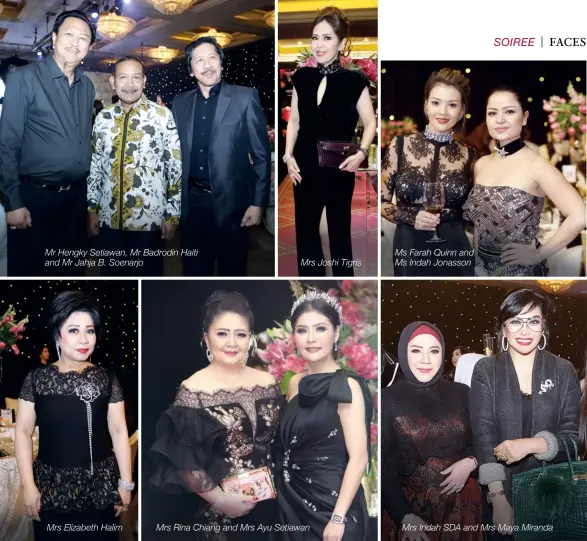  ??  ?? Mr Hengky Setiawan, Mr Badrodin Haiti and Mr Jahja B. Soenarjo Mrs Elizabeth Halim Mrs Joshi Tigris Mrs Rina Chiang and Mrs Ayu Setiawan Ms Farah Quinn and Ms Indah Jonasson Mrs Indah SDA and Mrs Maya Miranda