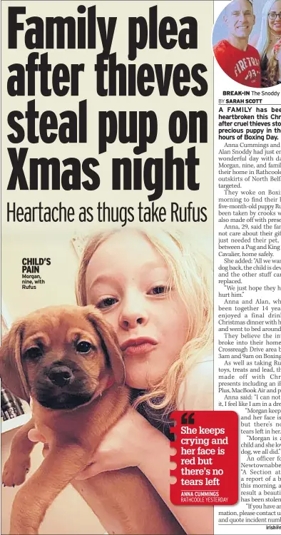  ??  ?? CHILD’S PAIN Morgan, nine, with Rufus BREAK-IN The Snoddy family