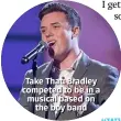  ??  ?? Take That: Bradley competed to be in a musical based on the boy band