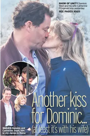  ??  ?? SMILES Dominic and Catherine. Inset, him & Lily James in Rome
SHOW OF UNITY Dominic West and his wife Catherine Fitzgerald kiss yesterday