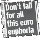  ??  ?? Andrew Alexander’s warning in January 2002, after the euro’s full launch