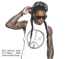  ??  ?? 2011 publicity photo of Lil Wayne. — Nabil, Universal Music Group